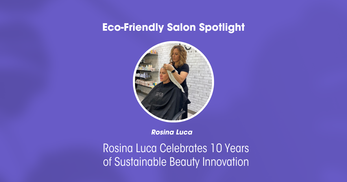 Celebrating 10 years | Rosina Luca A sustainable beauty salon: A Beacon of Beauty, Sustainability, and Innovation.