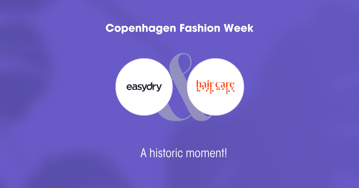 Easydry collaborates with Hair and Care for Copenhagen FAshion Week 2024