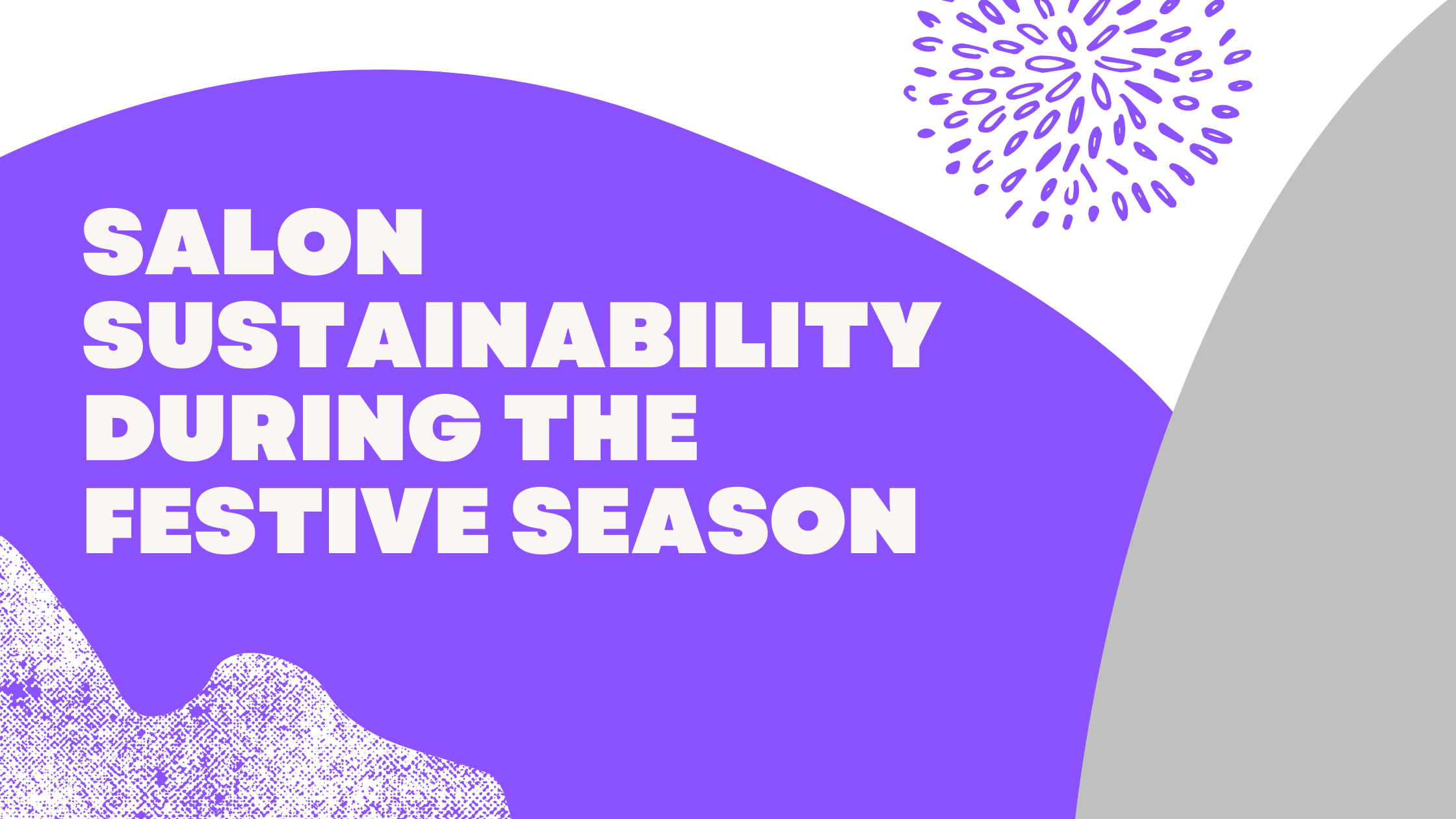 Salon Sustainability During the Festive Season